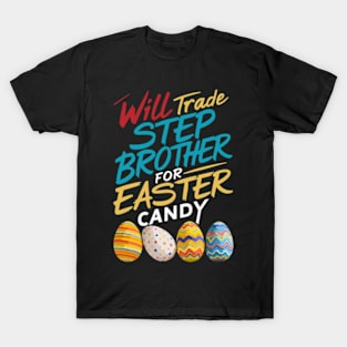 Will Trade Step Brother For Easter Candy Funny Boys Kids Toddler T-Shirt